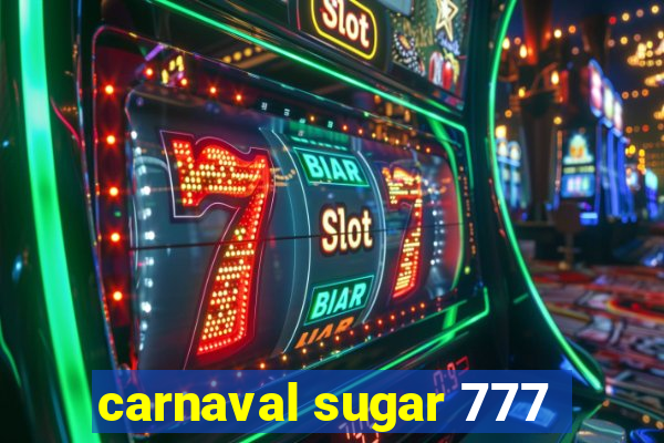 carnaval sugar 777